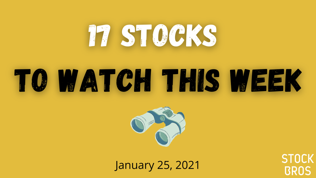 17 Stocks to Watch This Week - January 25, 2021 Stock Watch List